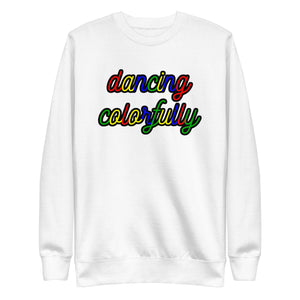 Dancing Colorfully Unisex Premium Sweatshirt